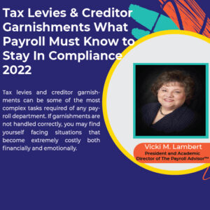 Tax Levies and Creditor Garnishments: What Payroll Must Know to Stay In Compliance 2022