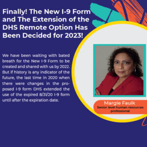 Finally! The New I-9 Form and The Extension of the DHS Remote Option Has Been Decided for 2023!